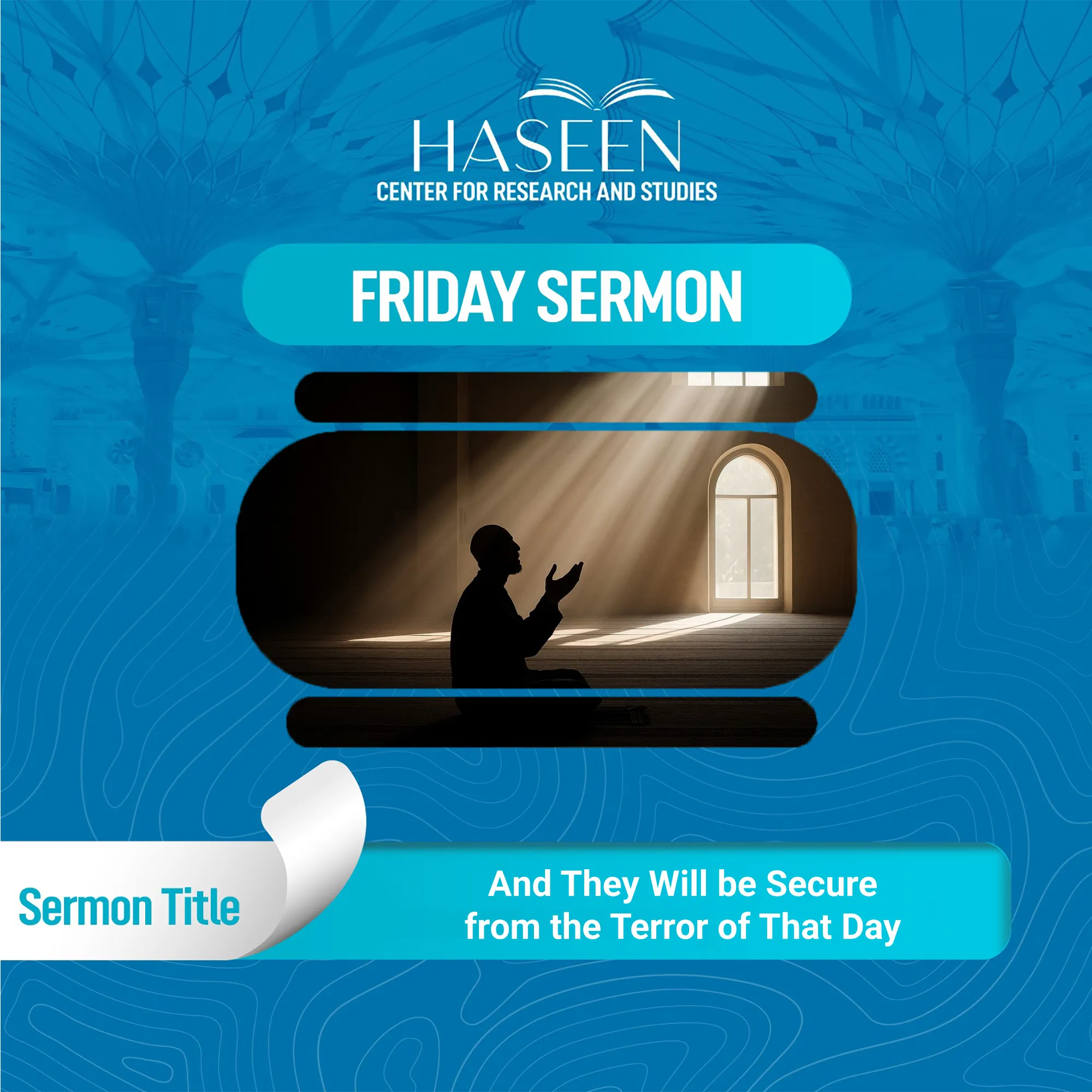 Title of the Sermon: And They Will be Secure from the Terror of That Day