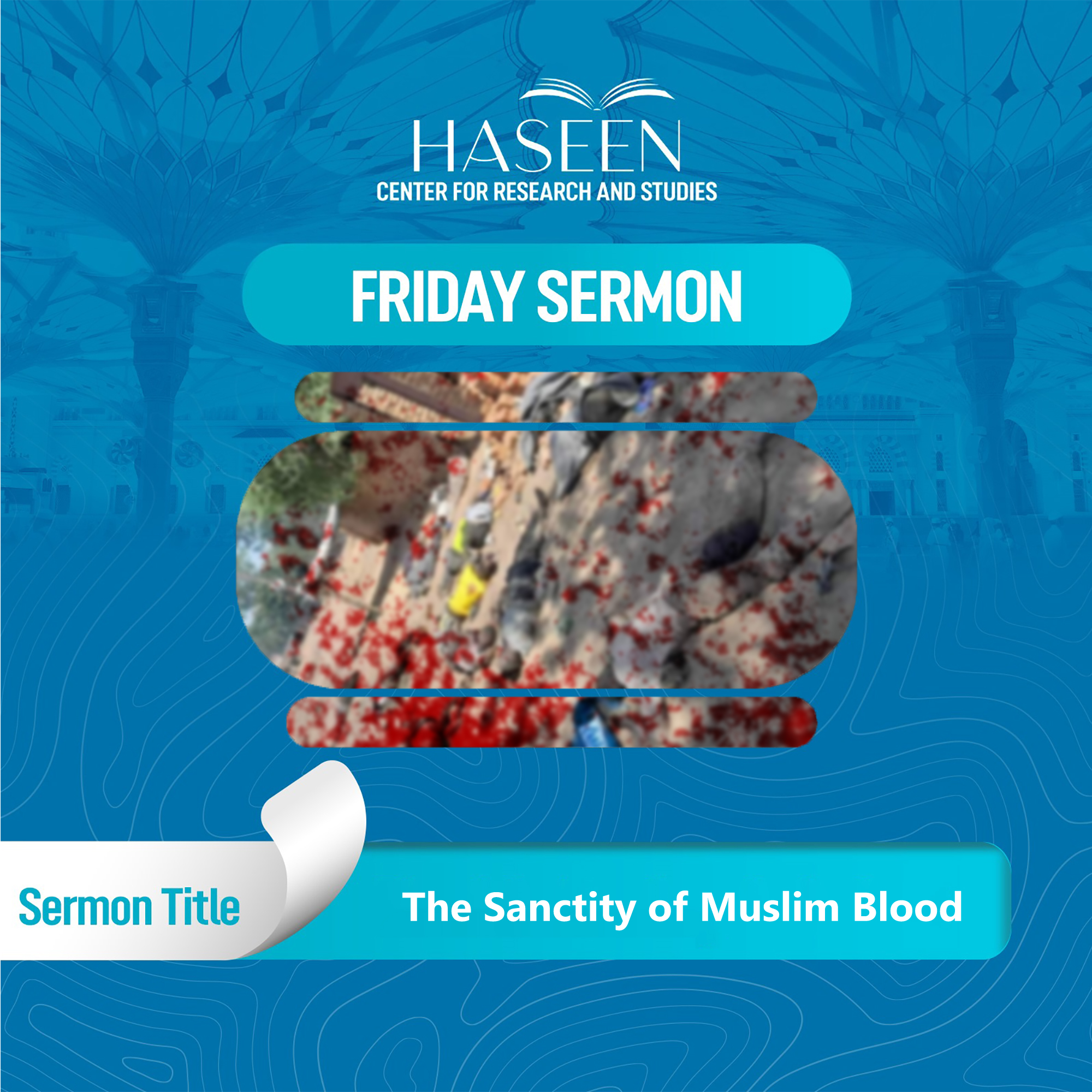 Title of the Sermon: The Sanctity of Muslim Blood