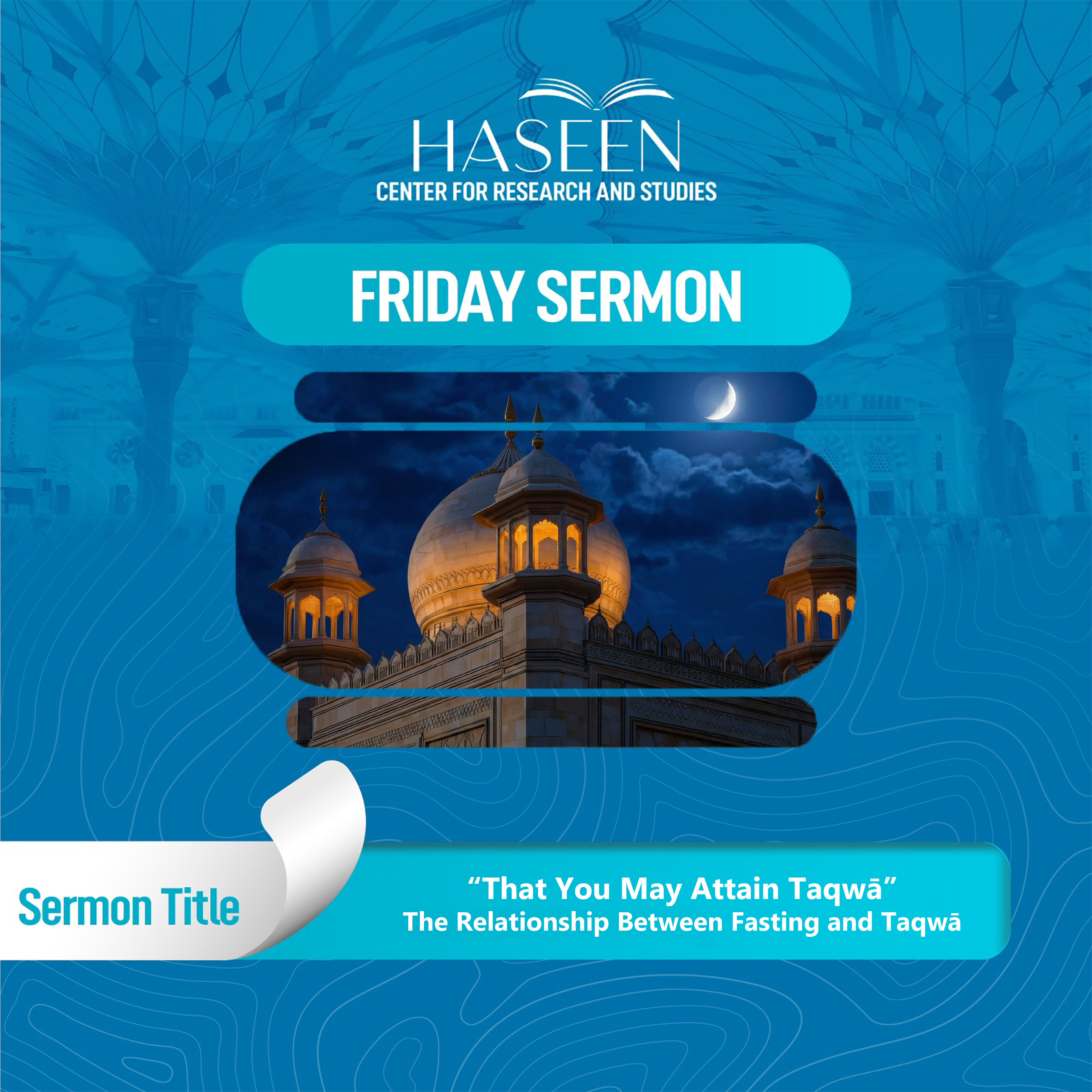 Title of the Sermon: “That You May Attain Taqwā”– The Relationship Between Fasting and Taqwā
