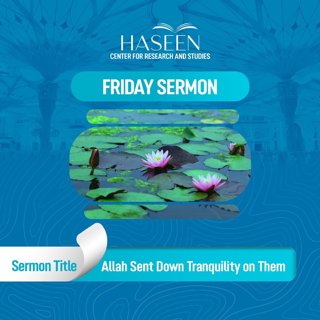 Sermon Title: Allah Sent Down Tranquility on Them