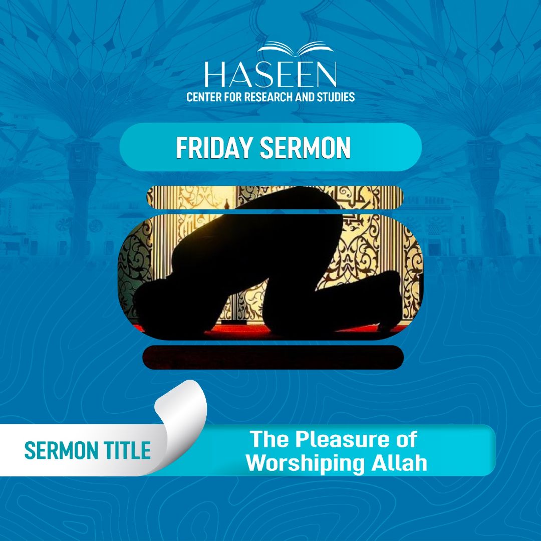 Sermon Title: The Pleasure of Worshiping Allah 