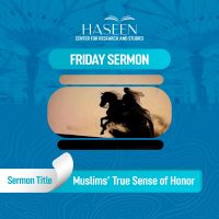 Sermon Title: Muslims’ True Sense of Honor